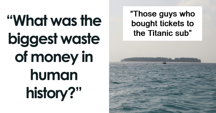 “Purchased For $2.9 Million, Now Worth About $4”: 51 Examples Of The Biggest Wastes Of Money