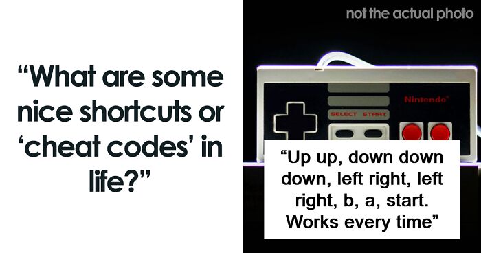 49 ‘Cheat Codes’ That People Use To Improve Their Daily Lives