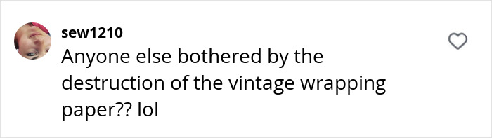 Comment questioning the destruction of a vintage gift wrap found during a home reconstruction.