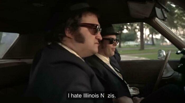 In The Blues Brothers (1980) Jake And Elwood Claim They Hate Illinois N*zis And Proceed To Drive Them Off A Bridge