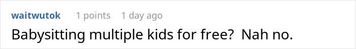 Comment on teen refusing to babysit multiple kids for free.