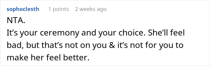 Comment advises that it's your ceremony and choice; mom's feelings aren't your responsibility.