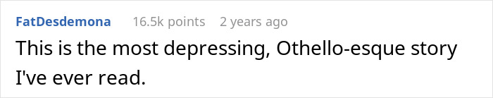 Reddit comment calling a story about infidelity accusations a depressing, Othello-esque tale.