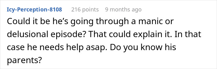 Comment questioning a man's mental state suggests he needs help after unexpected proposal rejection.