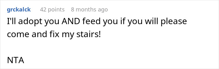 Comment about a man skilled at fixing things, jokingly offering to adopt him for help with stairs.