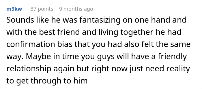 Comment discussing a guy's fantasy and confirmation bias after a proposal to his best friend leads to rejection.