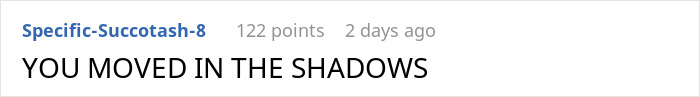 Reddit comment: "YOU MOVED IN THE SHADOWS" with 122 points, posted 2 days ago.