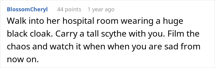 Commenter joking about visiting stepmother's deathbed in a black cloak, featuring a scythe suggestion.