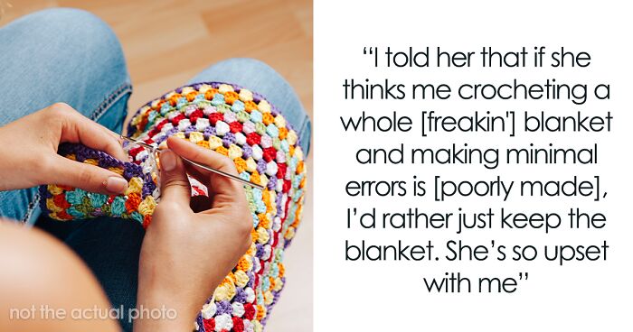 SIL Demands Free Crocheted Blanket To Be ‘Perfect’: 