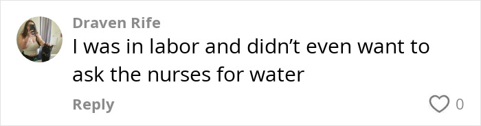 Comment discussing reluctance to ask NICU nurses for water during labor.