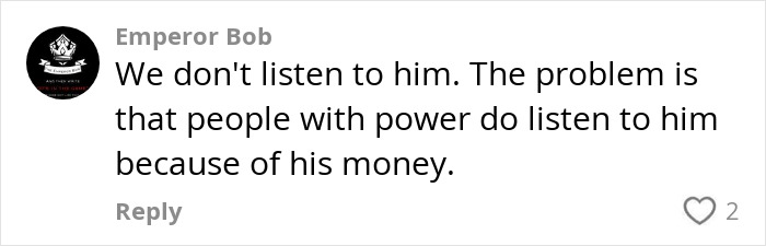 Comment discussing how people listen to Elon Musk because of his wealth.