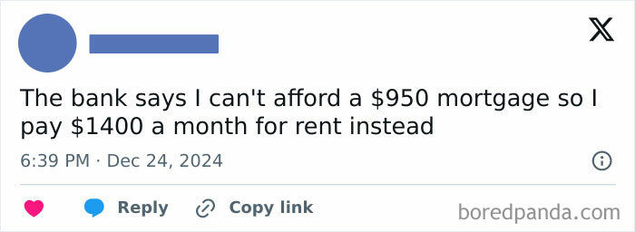 Text post about the irony of banks refusing a $950 mortgage when rent costs $1400, highlighting funny and sad realities.