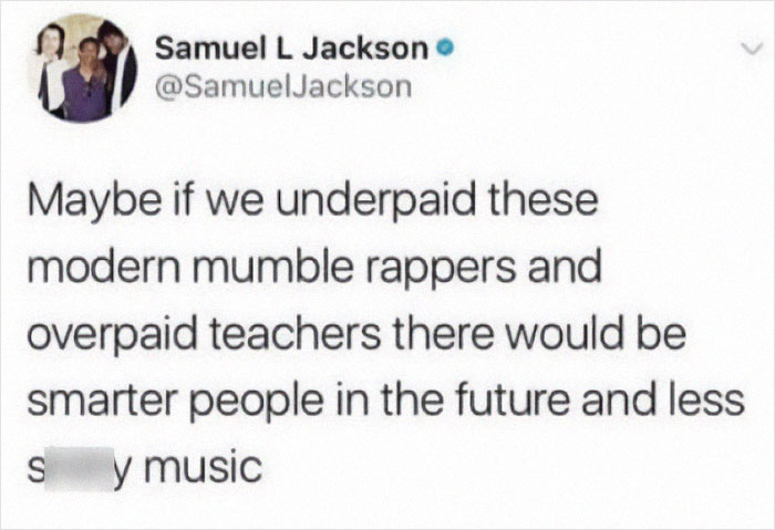 Funny post about modern mumble rappers and overpaid teachers, highlighting humor and despair.