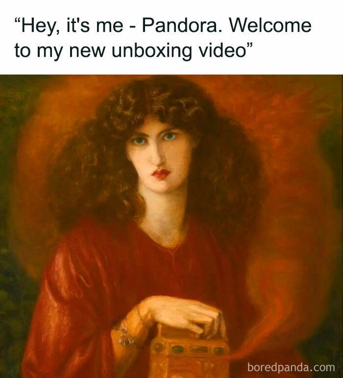 Great art used for a hilarious meme featuring Pandora humorously referring to an unboxing video.