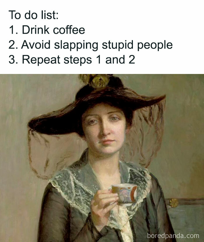 Great artwork turned into a funny meme: a lady holding a cup with a humorous to-do list above her.