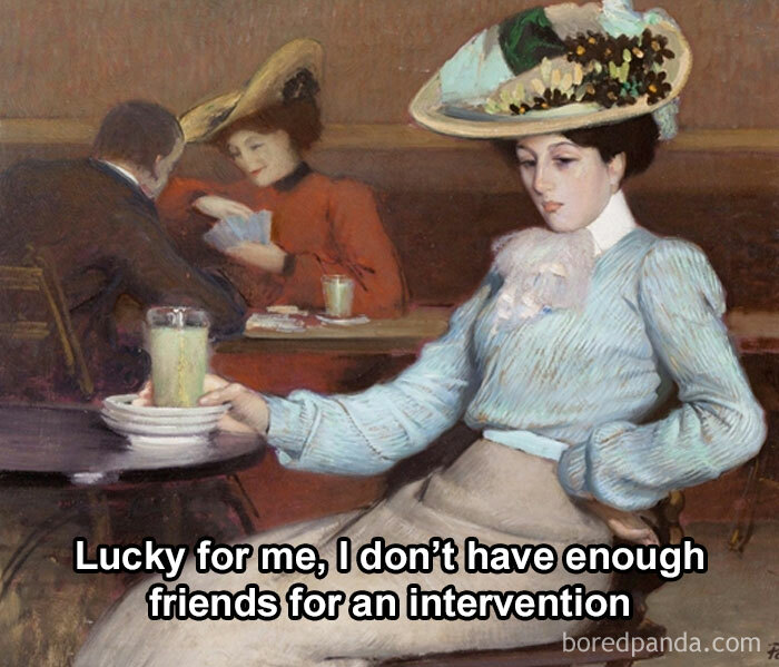 Classical art meme of a woman in a hat, holding a drink, with a humorous caption about not having enough friends for intervention.