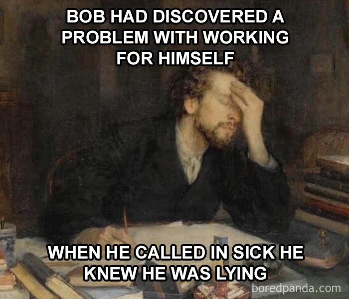 Classical art meme of a man with his hand on his forehead, humorously frustrated about self-employment.