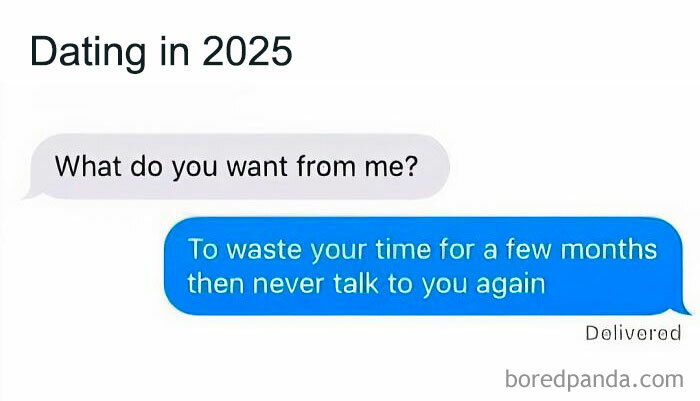 Text message meme about dating in 2025, highlighting the humorous, cynical views on modern dating experiences.