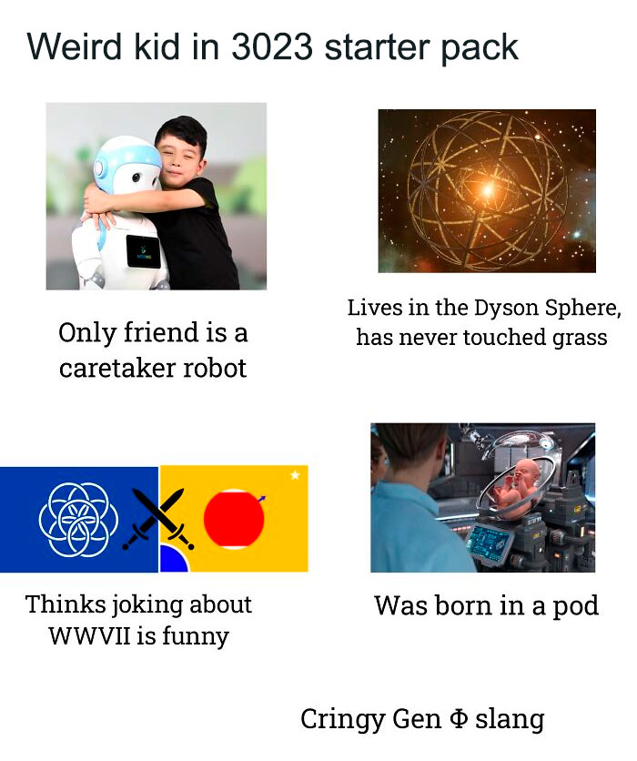 3023 starter pack with a kid hugging a robot, Dyson Sphere, WWII joke, and pod birth.