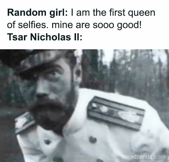 Historical meme with Tsar Nicholas II in uniform, humorously depicting the concept of selfies in history.