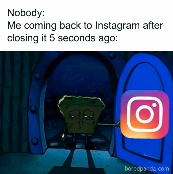 SpongeBob meme humorously shows him returning to Instagram immediately after leaving.