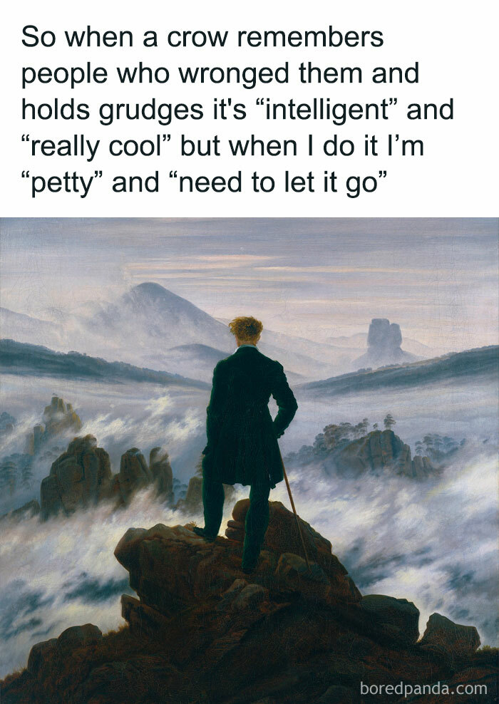 Painting meme with a figure overlooking a foggy landscape, humorous text about holding grudges; great works of art meme.