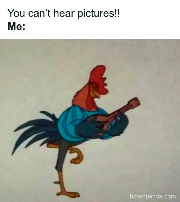 Nostalgic meme of a cartoon rooster playing a guitar with the caption, "You can’t hear pictures!! Me:".