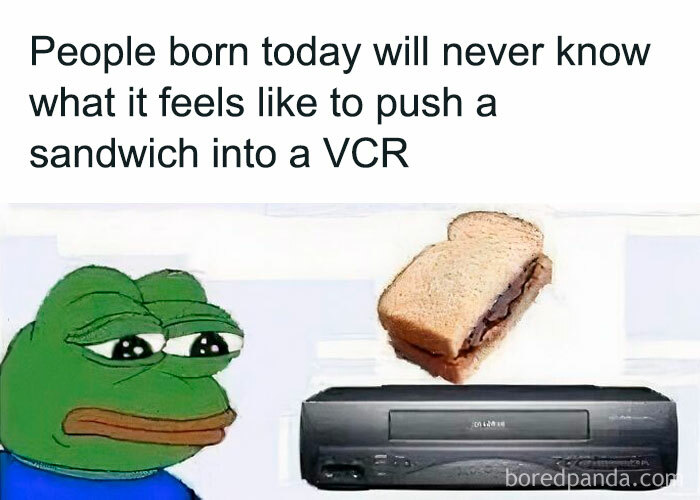 Nostalgic meme with a sad cartoon frog, a sandwich, and a VCR, captioned about today's generation not experiencing it.