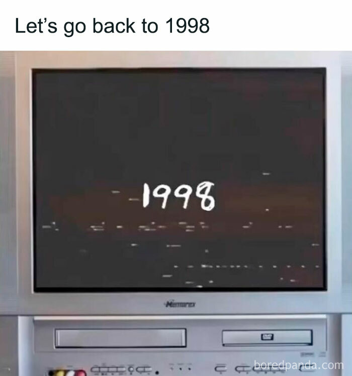 Nostalgic meme showing an old TV screen displaying "1998" attempting to take you back in time.