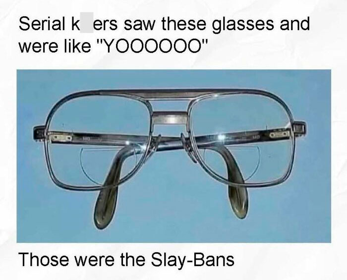 Nostalgic meme with large aviator glasses captioned as "Slay-Bans" for humorous effect.