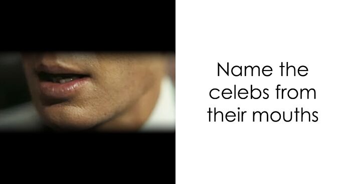 Identify The Celeb Just By Their Lips: Only Those With Immaculate Facial Recognition Will Get Over 16/20 