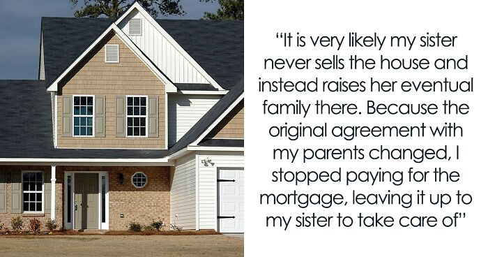 Guy Quits Paying Parents' Mortgage After 8 Years, Having Found Out His Jobless Sister Moved In