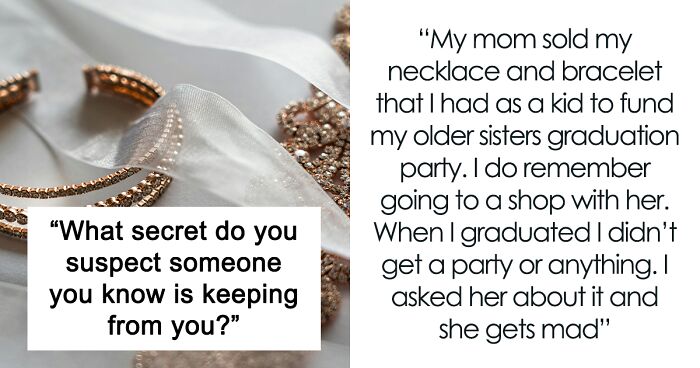 People Open Up About Secrets They Think Loved Ones Have Been Keeping For A While (30 Stories)