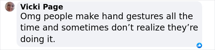 Comment about hand gestures, mentioning they are often subconscious actions.