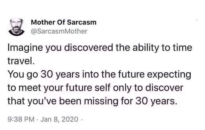 Science meme about time travel, jokingly predicting going missing for 30 years, posted by Mother of Sarcasm.