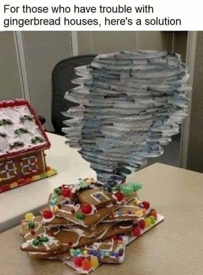 Science meme of a tornado destroying a gingerbread house, offering a humorous solution to building challenges.