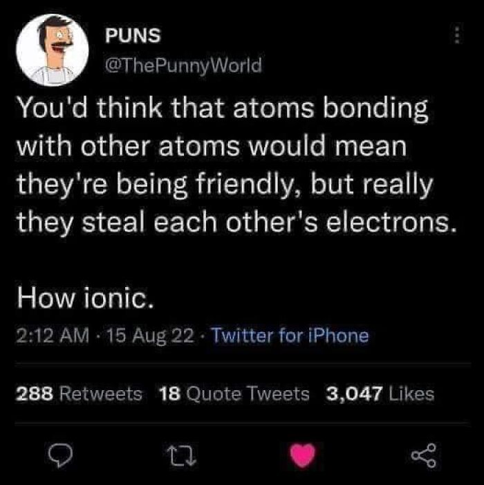 Science meme about atom bonding and electron stealing with the punchline "How ionic" from a FB page.