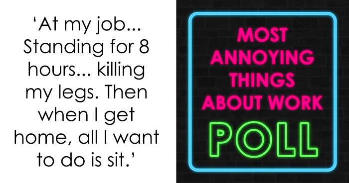 21 Annoying Things About Work Poll: Place Your Votes On Whether You Think They Are Bearable Or Impossible To Tolerate