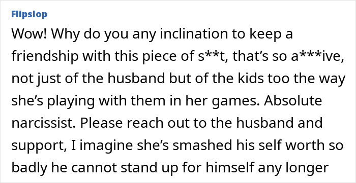 Text criticizing an unreasonable friend relationship, mentioning narcissistic behavior and impact on family.