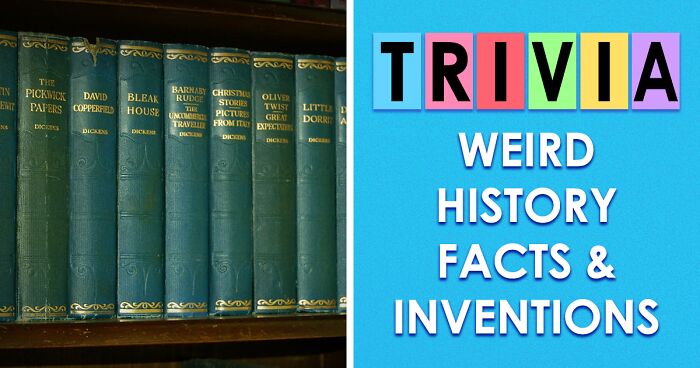 The Past Was Weirder Than You Think: 15 Odd Facts Of History