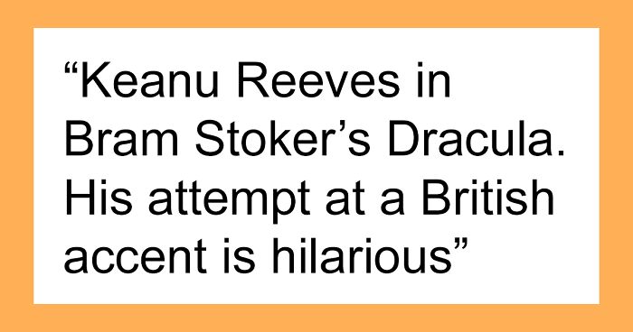 “Film Snobs, Who Was The Single Worst Casting Choice In Hollywood Film History?” (65 Answers)