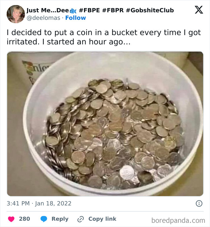 Bucket full of coins as a hilariously random meme illustrating irritation in a funny way