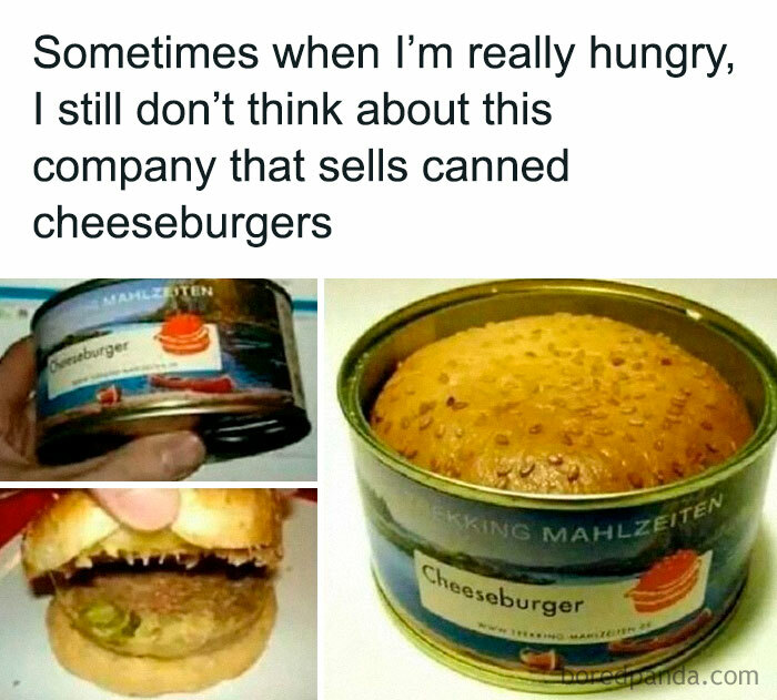 Meme for cooking enthusiasts shows canned cheeseburger with humorous text about hunger and unusual food choices.