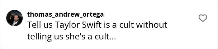 Comment on Taylor Swift being likened to a cult, posted by user thomas_andrew_ortega.