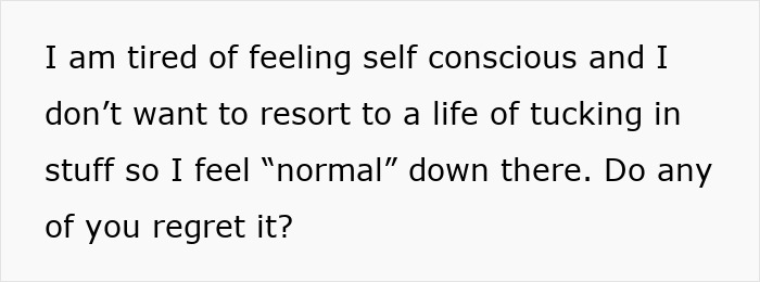 Text about self-conscious feelings after a procedure related to genitals and seeking validation from women who experienced it.