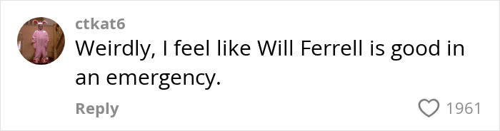 Comment about Will Ferrell being good in an emergency, with user ctkat6 and 1961 likes.