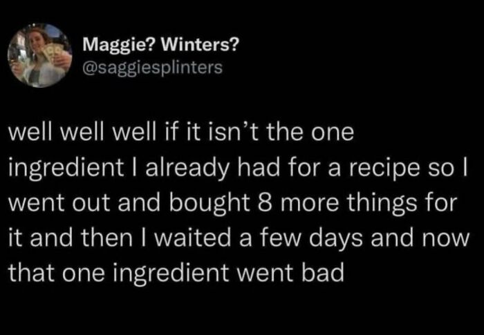 Funny food meme about buying ingredients which spoil before use.