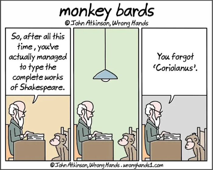 Comic by John Atkinson featuring a humorous take on typing Shakespeare&rsquo;s works with monkeys.