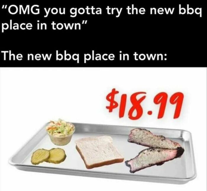 BBQ meme showing a tray with coleslaw, pickles, white bread, and sliced meat for $18.99.