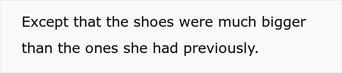 Text reading, \"Except that the shoes were much bigger than the ones she had previously,\" highlighting larger shoes.